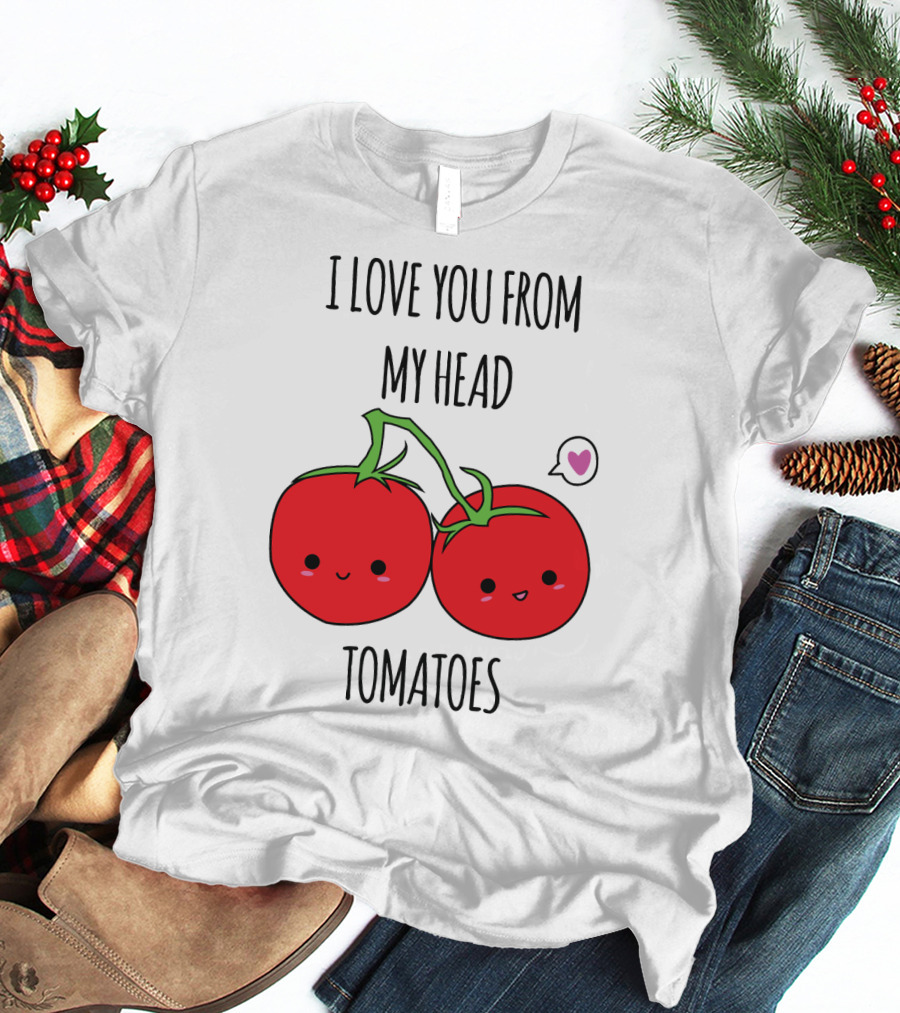 I Love You From My Head Tomatoes Cute Tomato Pair With Heart Speech Bubble T-Shirt