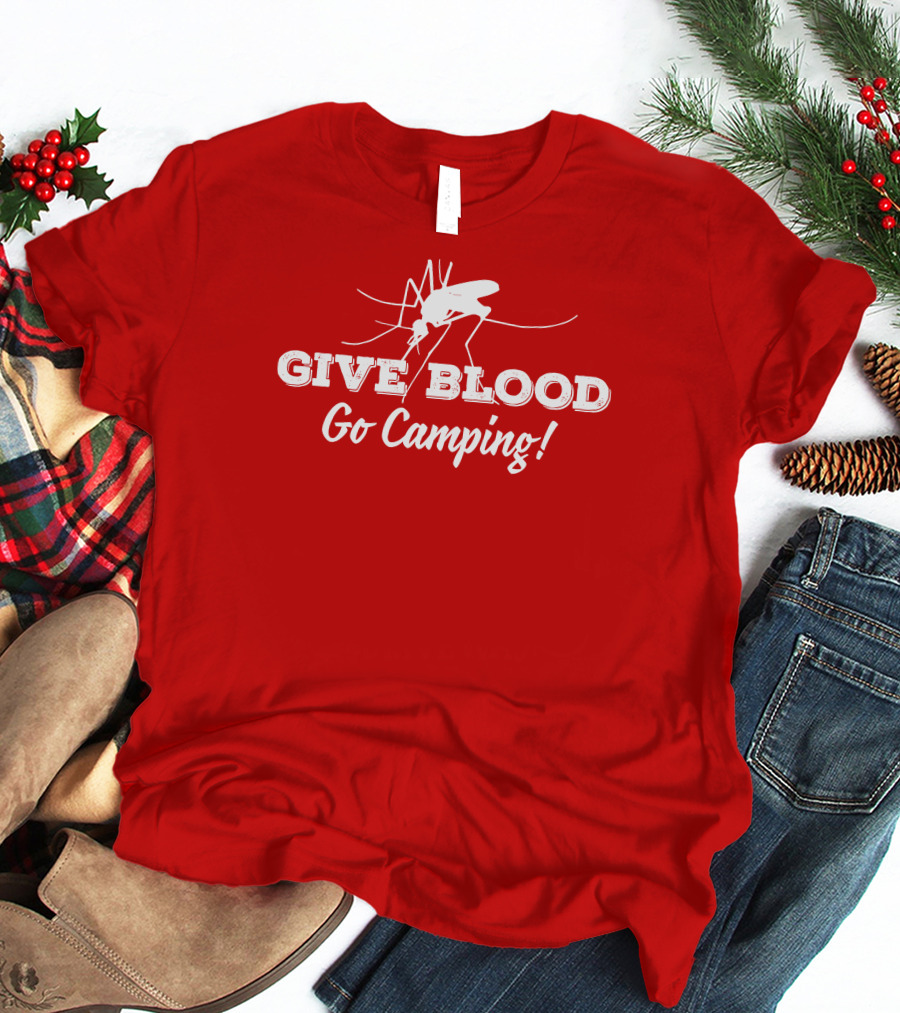 Give Blood Go Camping Mosquito Humor Camping Adventure T-Shirt