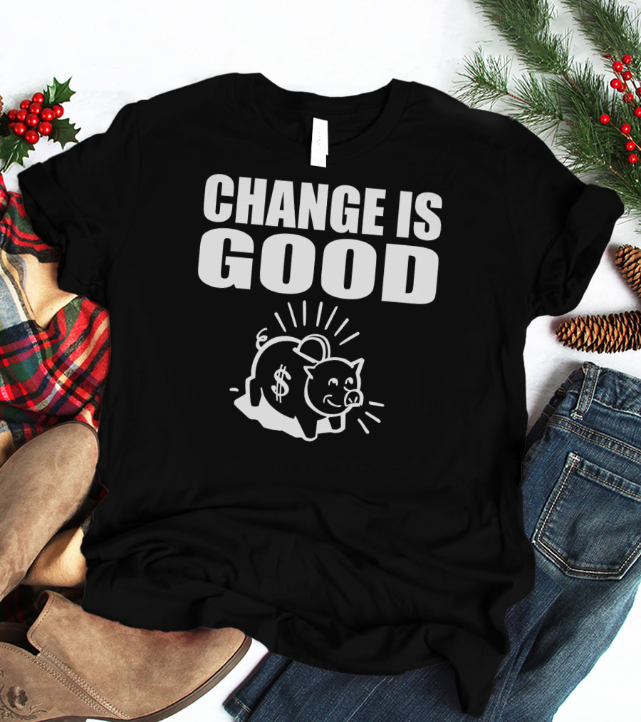 Change Is Good Piggy Bank Dollar Sign T-Shirt