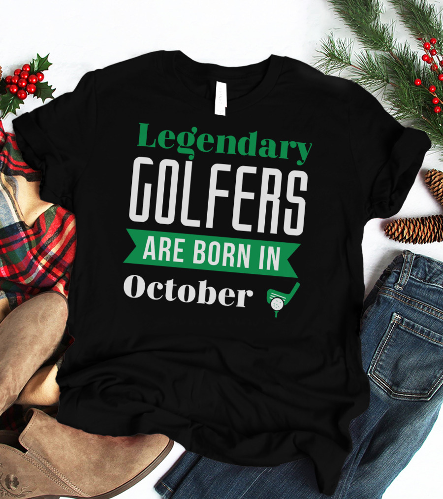 Legendary Golfers Are Born In October With Golf Club And Ball T-Shirt