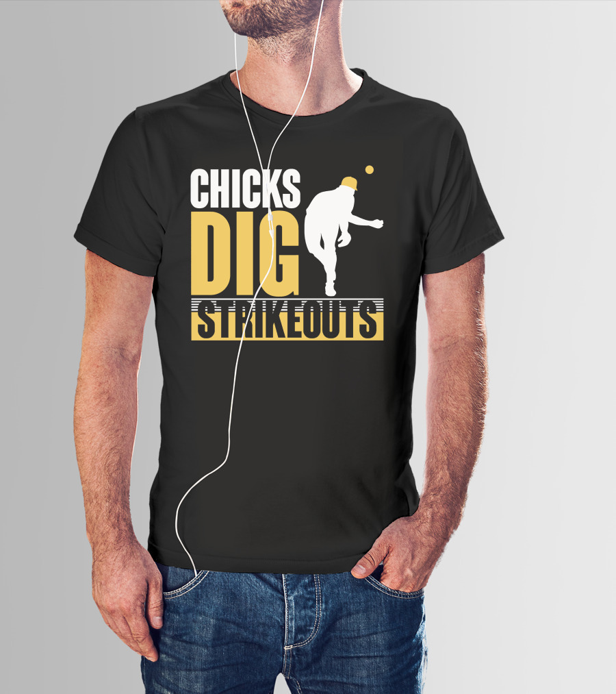CHICKS DIG STRIKEOUTS Baseball Pitcher T-Shirt