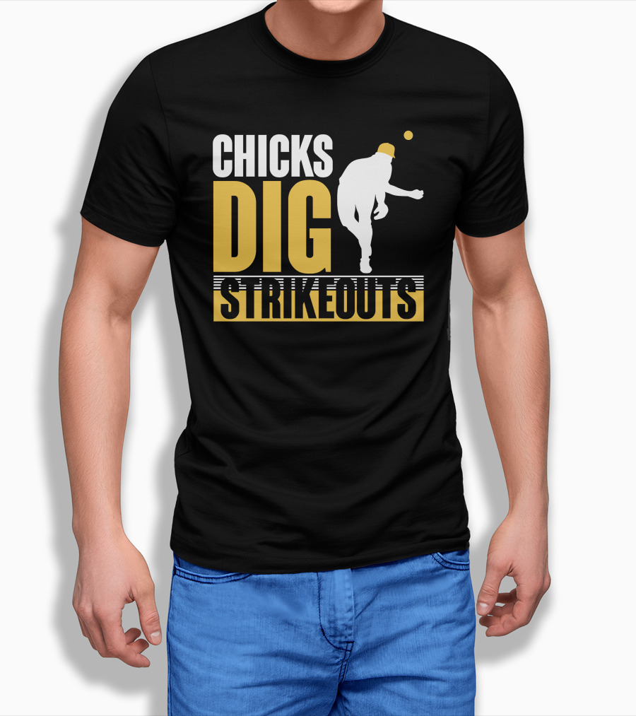CHICKS DIG STRIKEOUTS Baseball Pitcher T-Shirt