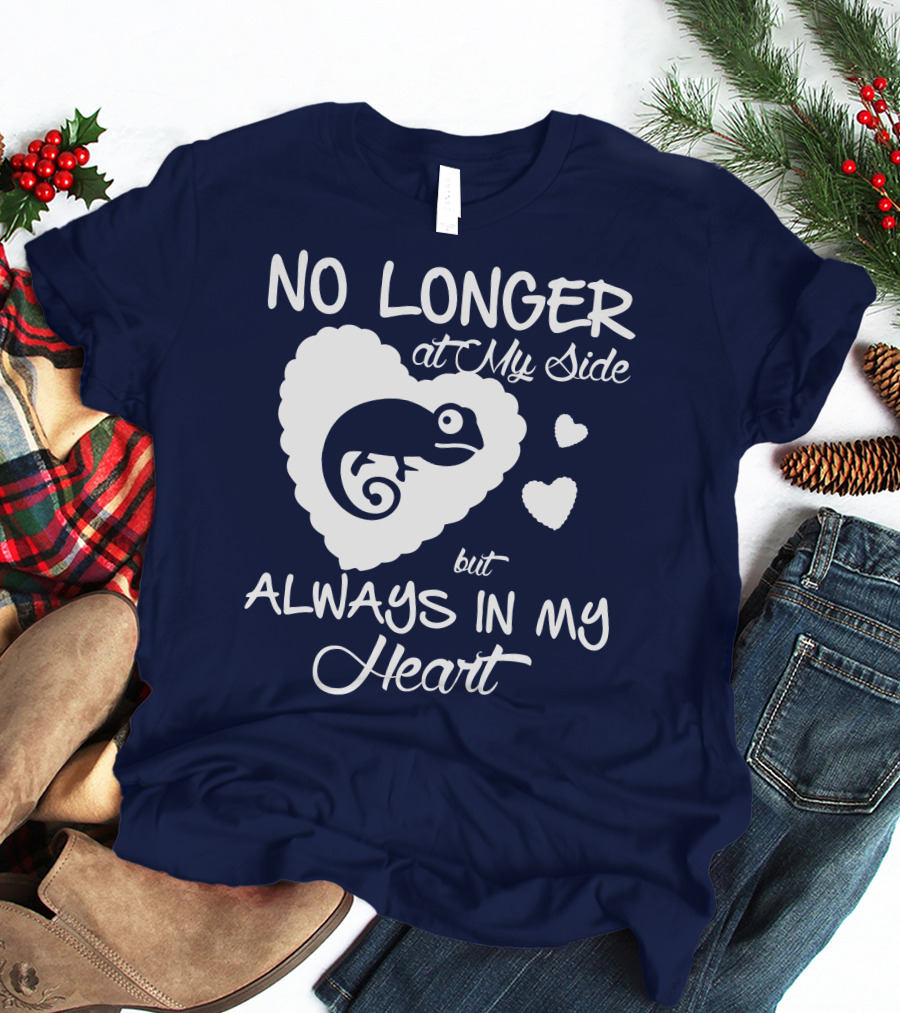 NO LONGER AT MY SIDE BUT ALWAYS IN MY HEART CHAMELEON LOVER T-Shirt