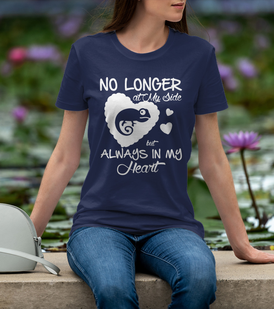 NO LONGER AT MY SIDE BUT ALWAYS IN MY HEART CHAMELEON LOVER T-Shirt