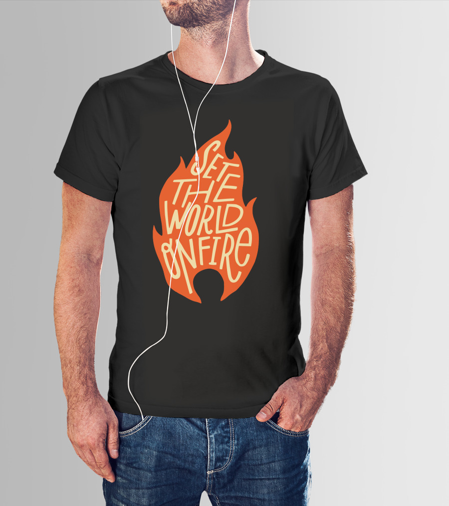 Set The World On Fire Flame Text Visual Concept T-Shirt