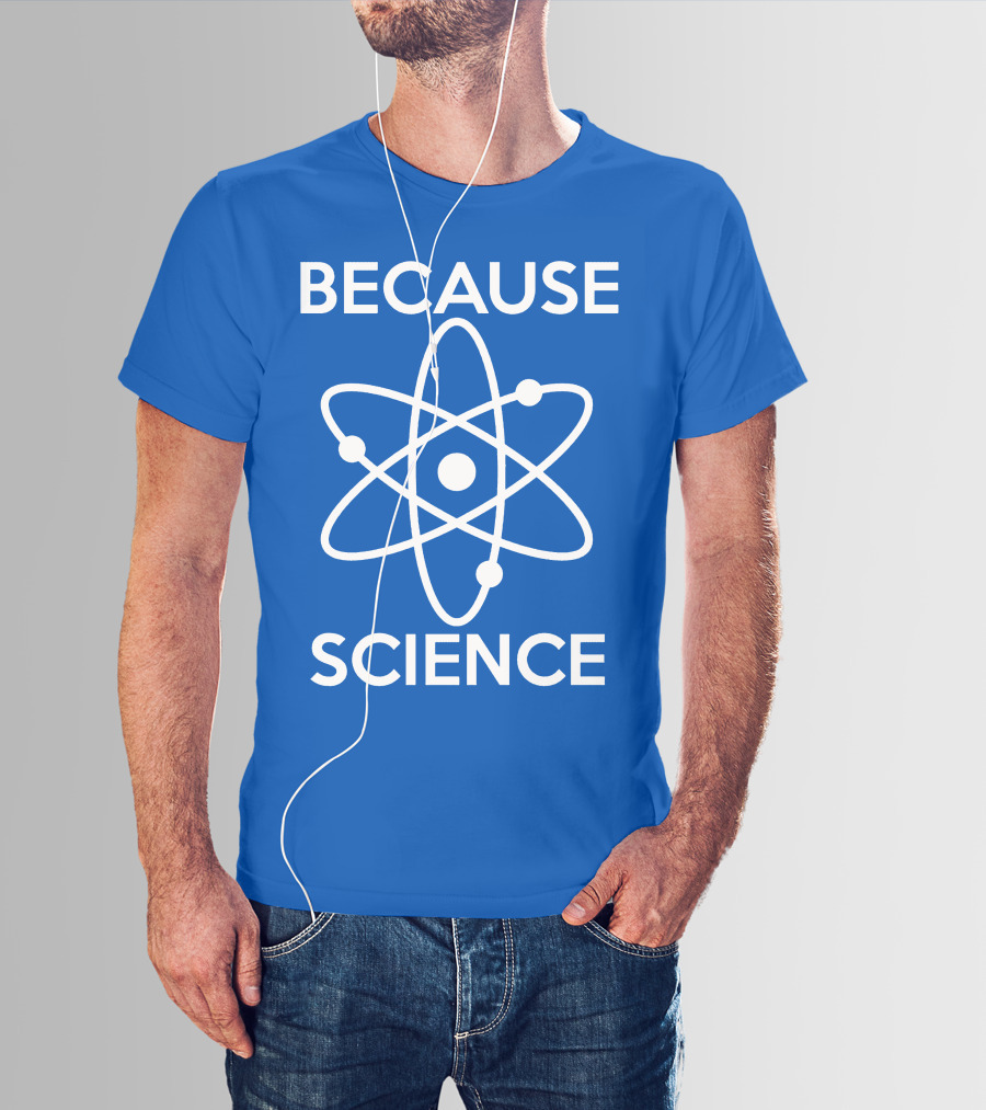 Because Science Atom T-Shirt