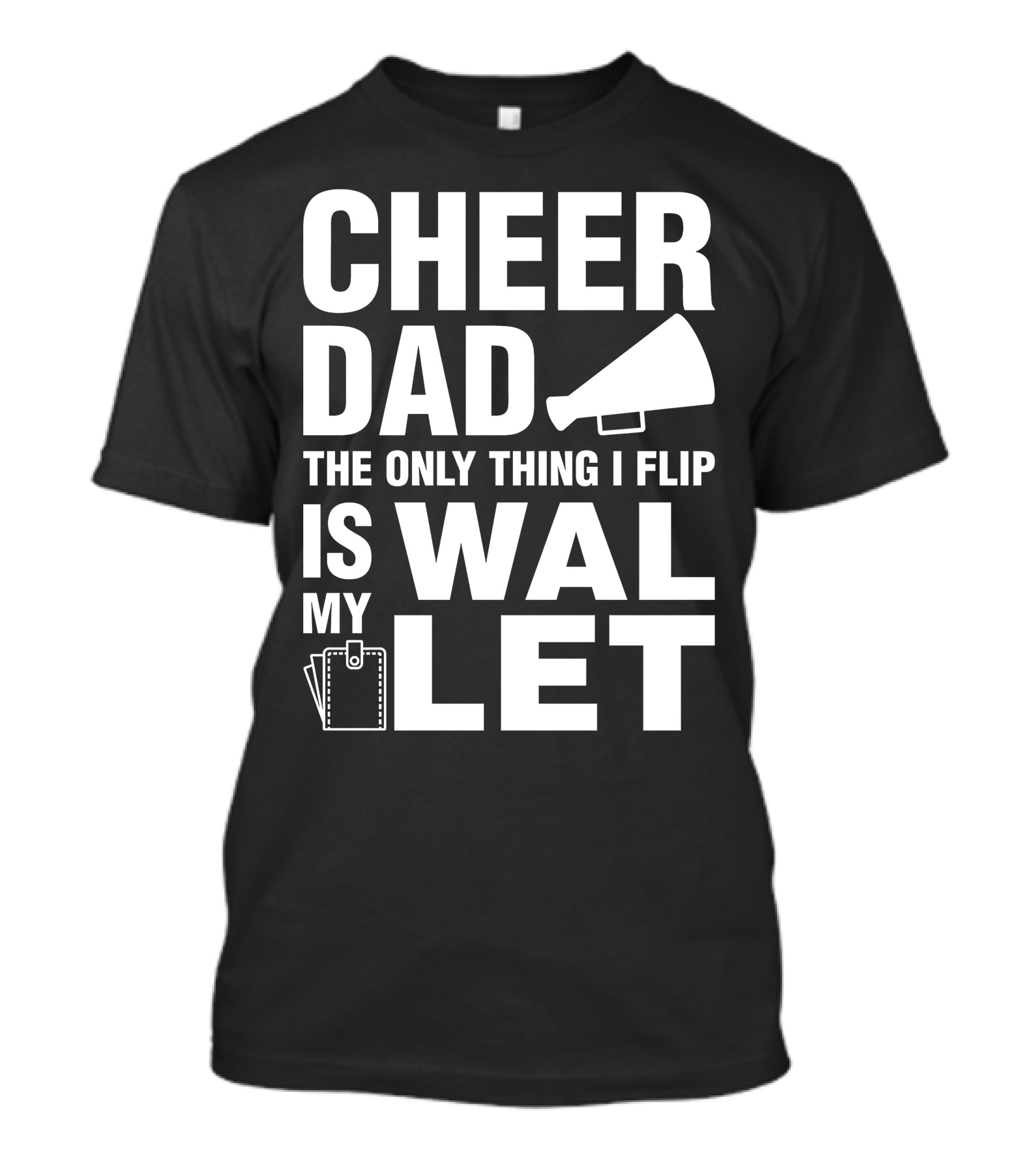 Cheer Dad The Only Thing I Flip Is My Wallet Megaphone And Wallet Icons T-Shirt