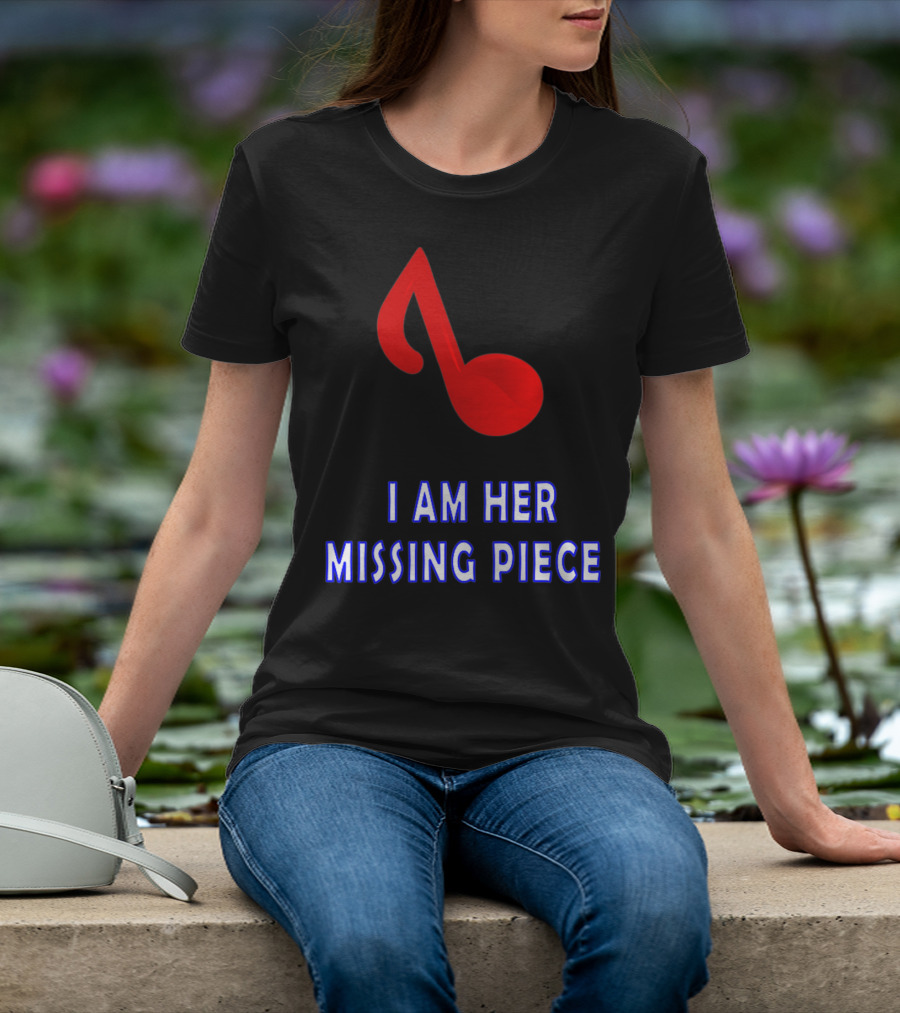 I Am Her Missing Piece Music Note T-Shirt
