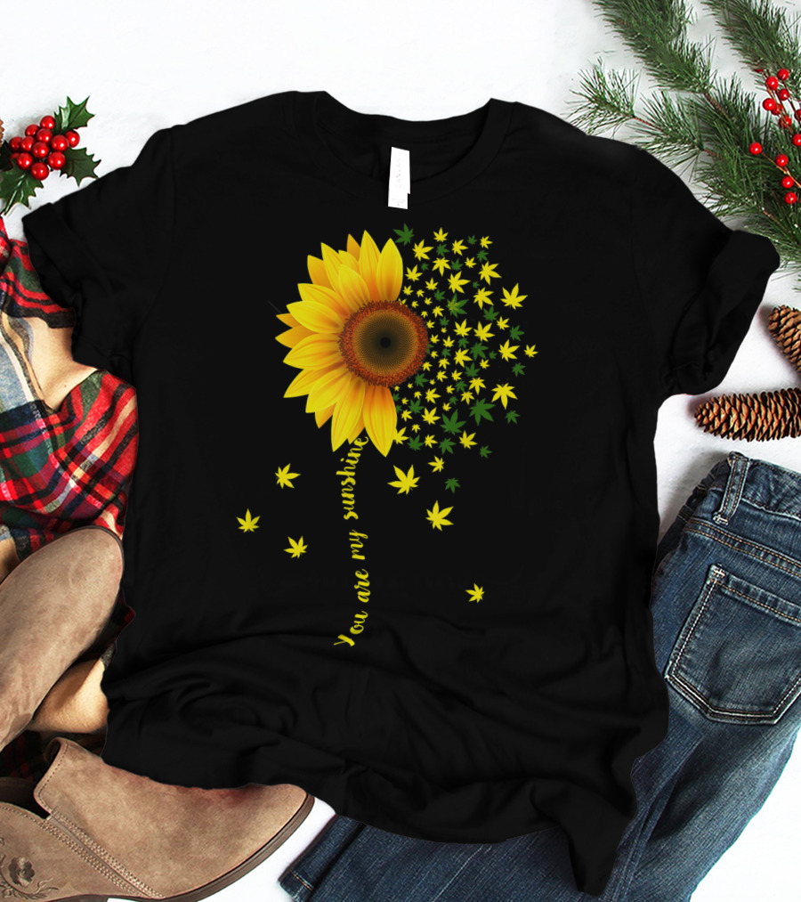 You Are My Sunshine Sunflower Cannabis Weed Leaf Lover Marijuana T-Shirt