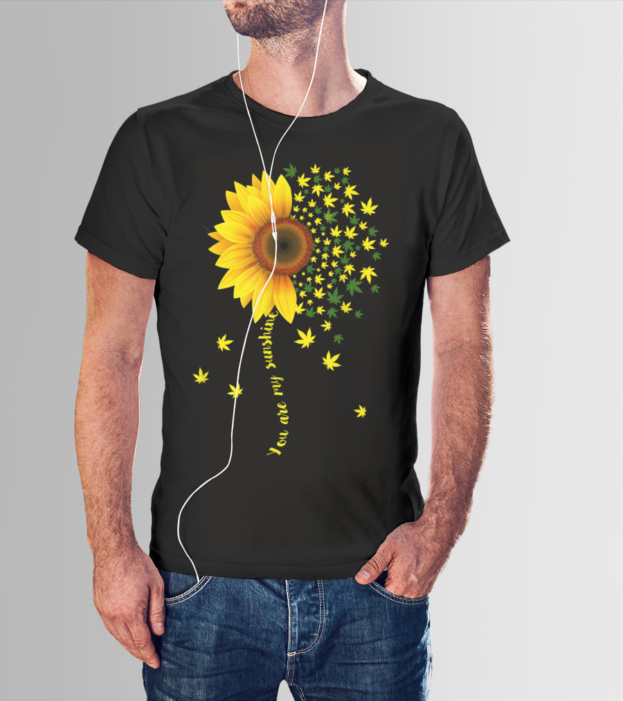 You Are My Sunshine Sunflower Cannabis Weed Leaf Lover Marijuana T-Shirt