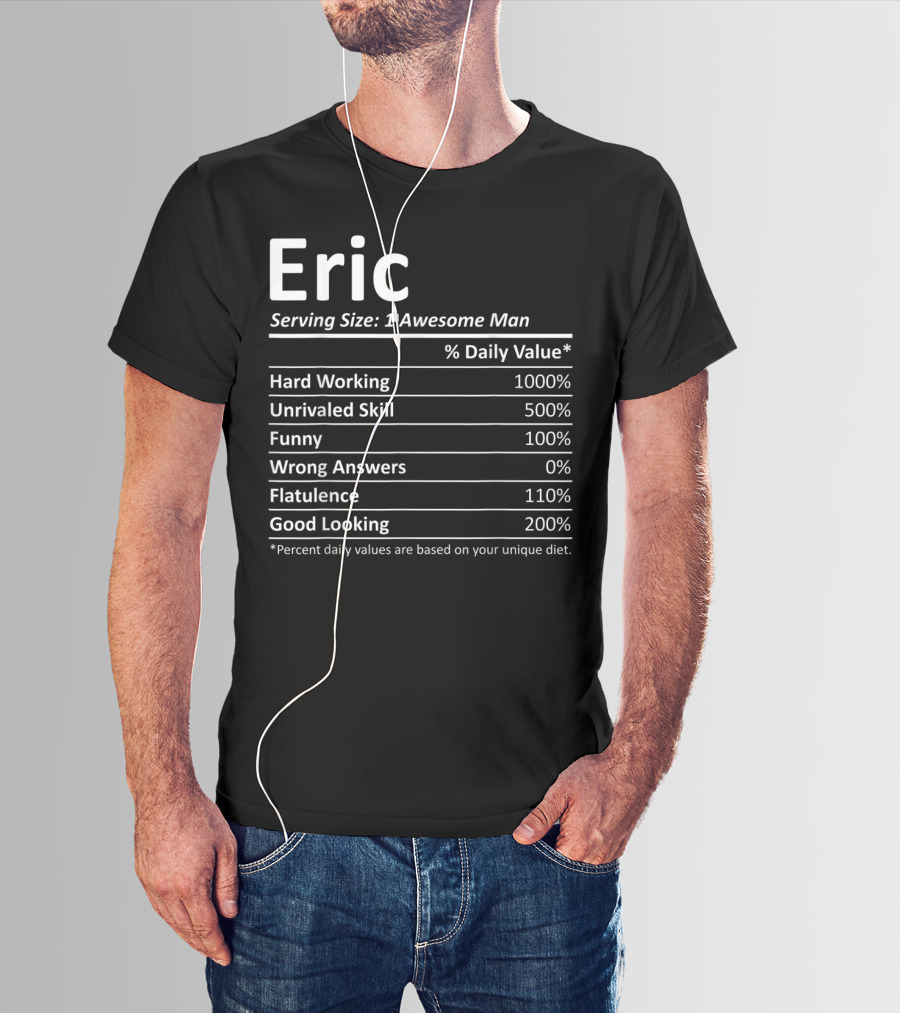 Eric Nutrition Serving Size 1 Awesome Man Hard Working Unrivaled Skill Funny Wrong Answers Flatulence Good Looking T-Shirt