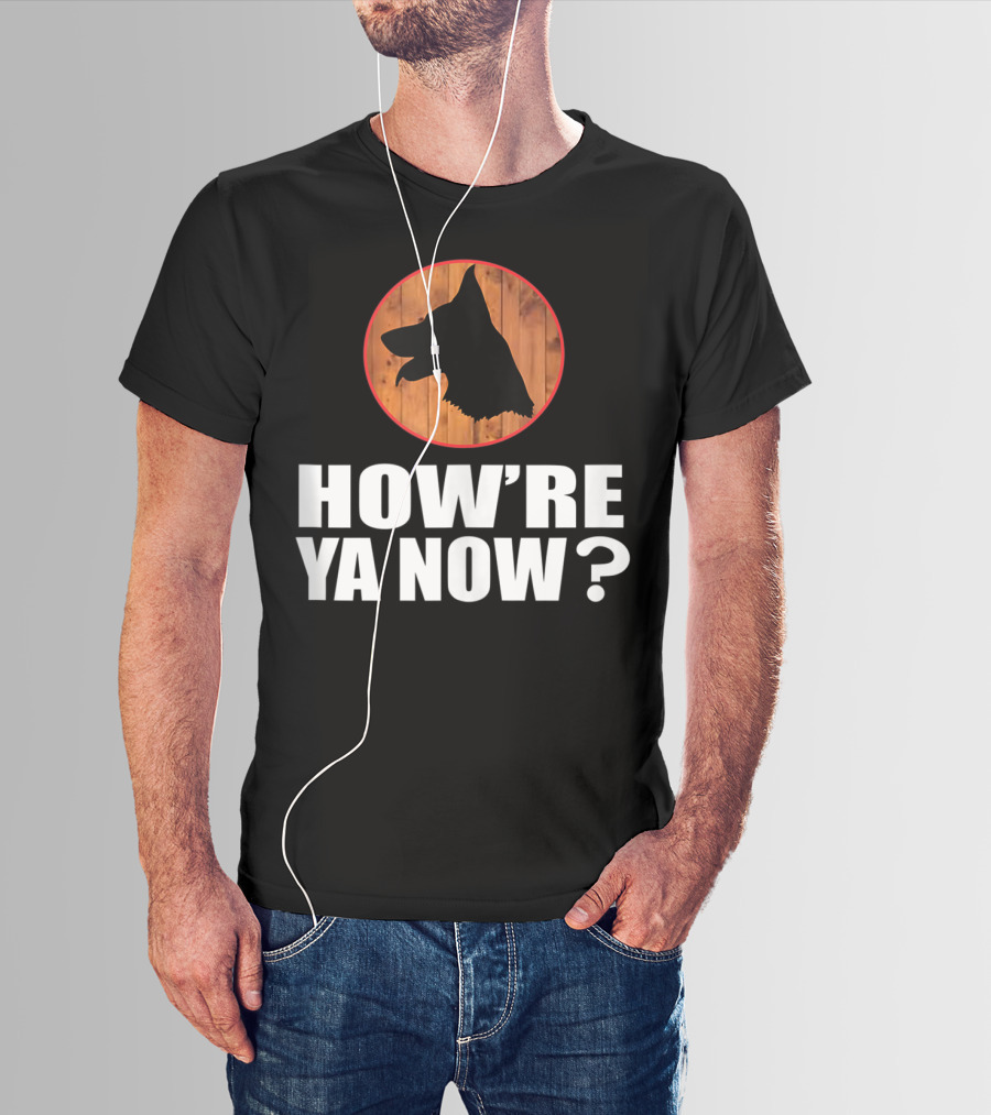 How're Ya Now Dog Silhouette With Wooden Background T-Shirt