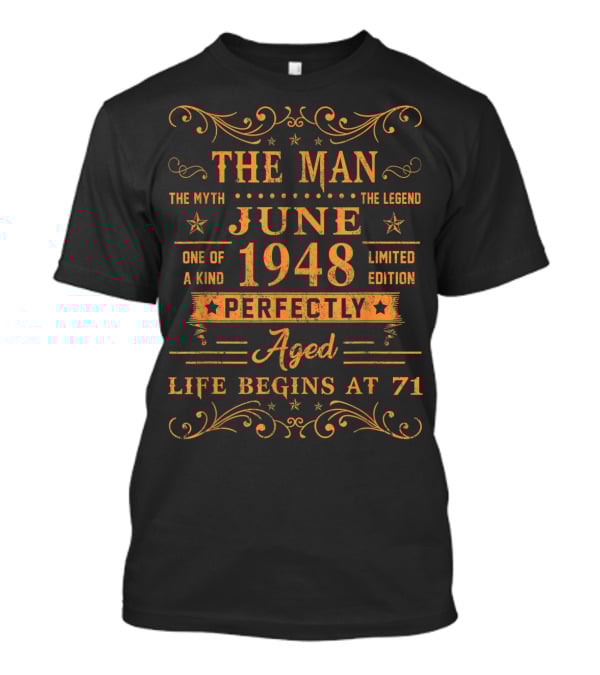 The Man Myth Legend June 1948 Perfectly Aged Life Begins At 71 T-Shirt