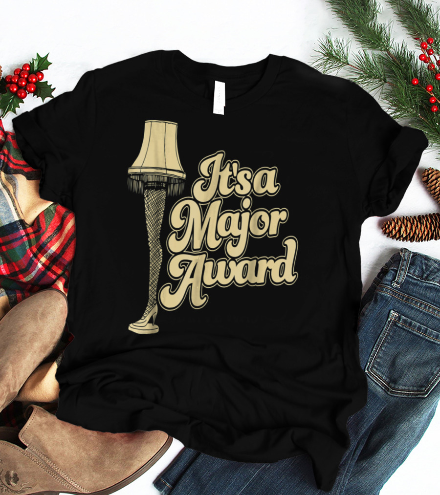 It's A Major Award A Christmas Story Leg Lamp T-Shirt