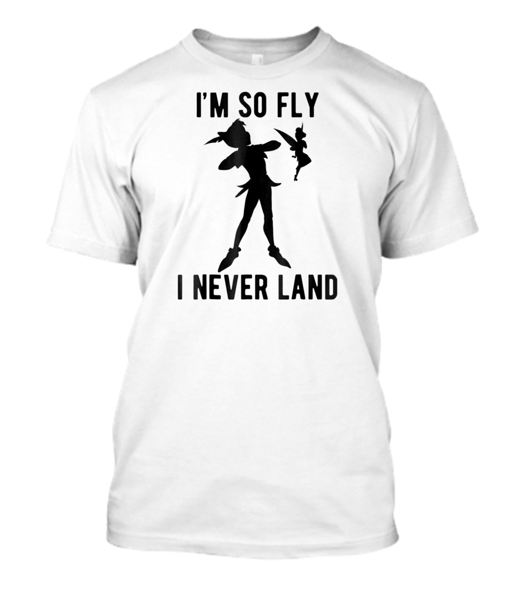 Disney Peter Pan Tinker Bell I'm So Fly I Never Land T-Shirt