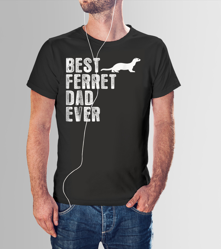 BEST FERRET DAD EVER T-Shirt