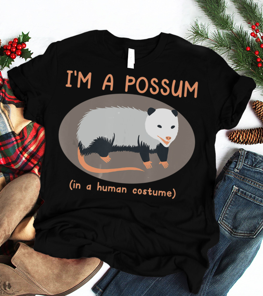 I'm A Possum In A Human Costume Funny Opossum T-Shirt