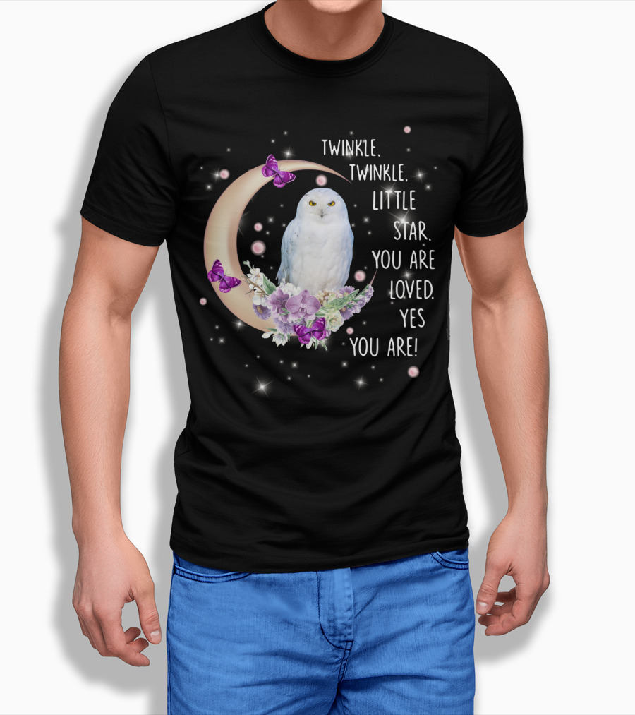 Twinkle Twinkle Little Star You Are Loved Yes You Are Owl Moon Butterflies T-Shirt