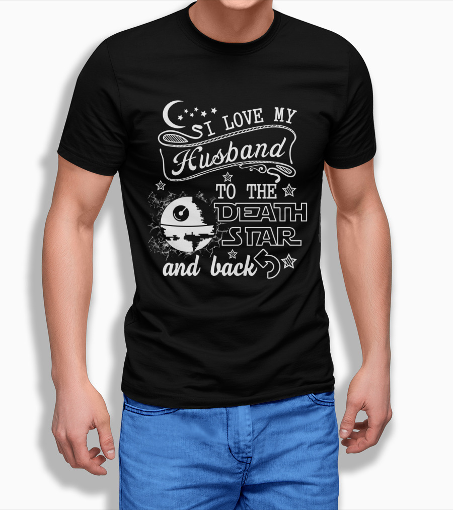 I Love My Husband To The Death Star And Back T-Shirt