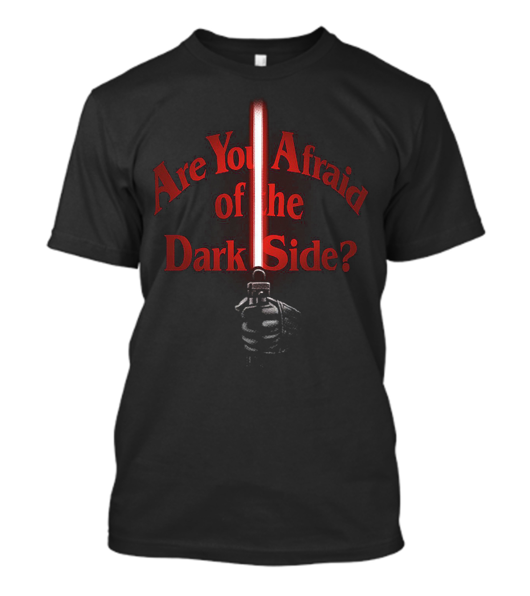 Are You Afraid Of The Dark Side Star Wars Lightsaber Question T-Shirt