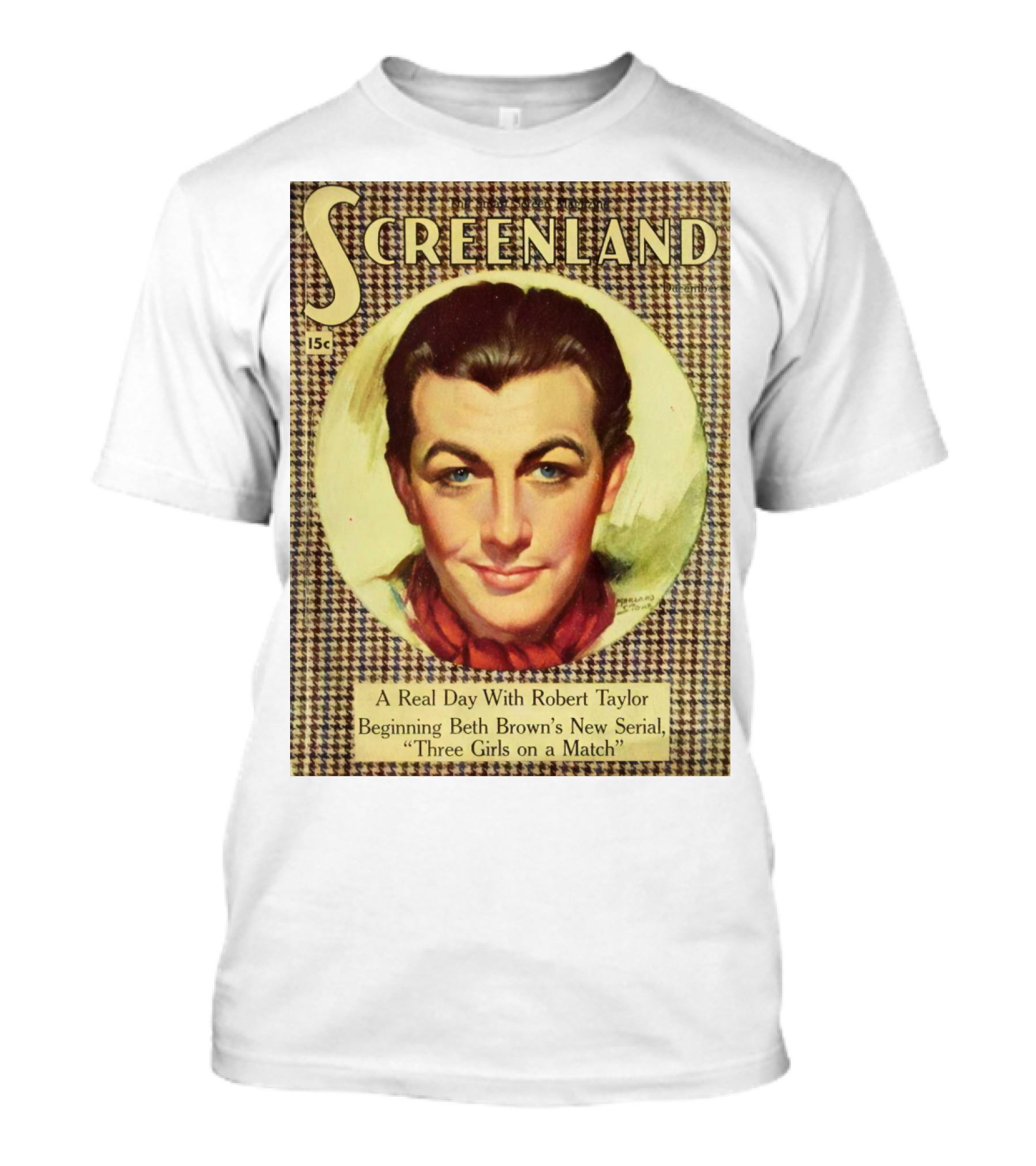 Screenland 15c A Real Day With Robert Taylor Beginning Beth Brown's New Serial Three Girls On A Match T-Shirt