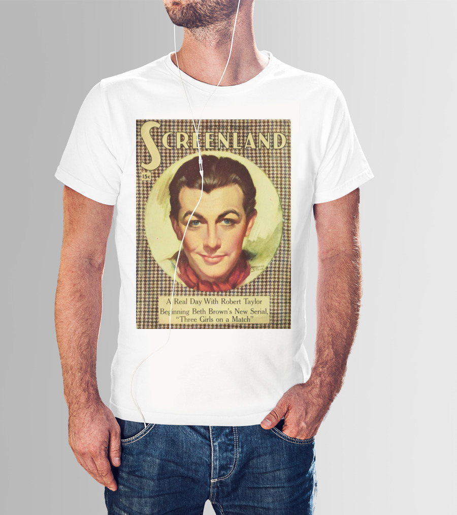Screenland 15c A Real Day With Robert Taylor Beginning Beth Brown's New Serial Three Girls On A Match T-Shirt