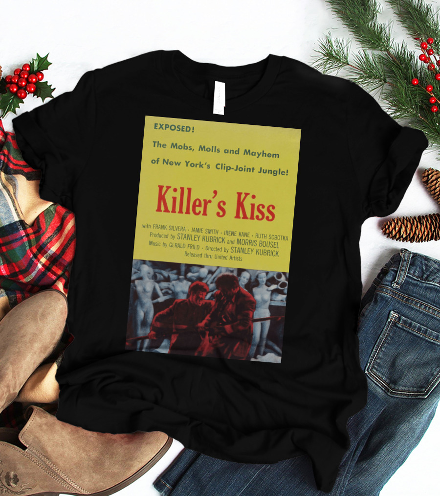 Exposed The Mobs, Molls And Mayhem Of New York's Clip-Joint Jungle Killer's Kiss Directed By Stanley Kubrick T-Shirt