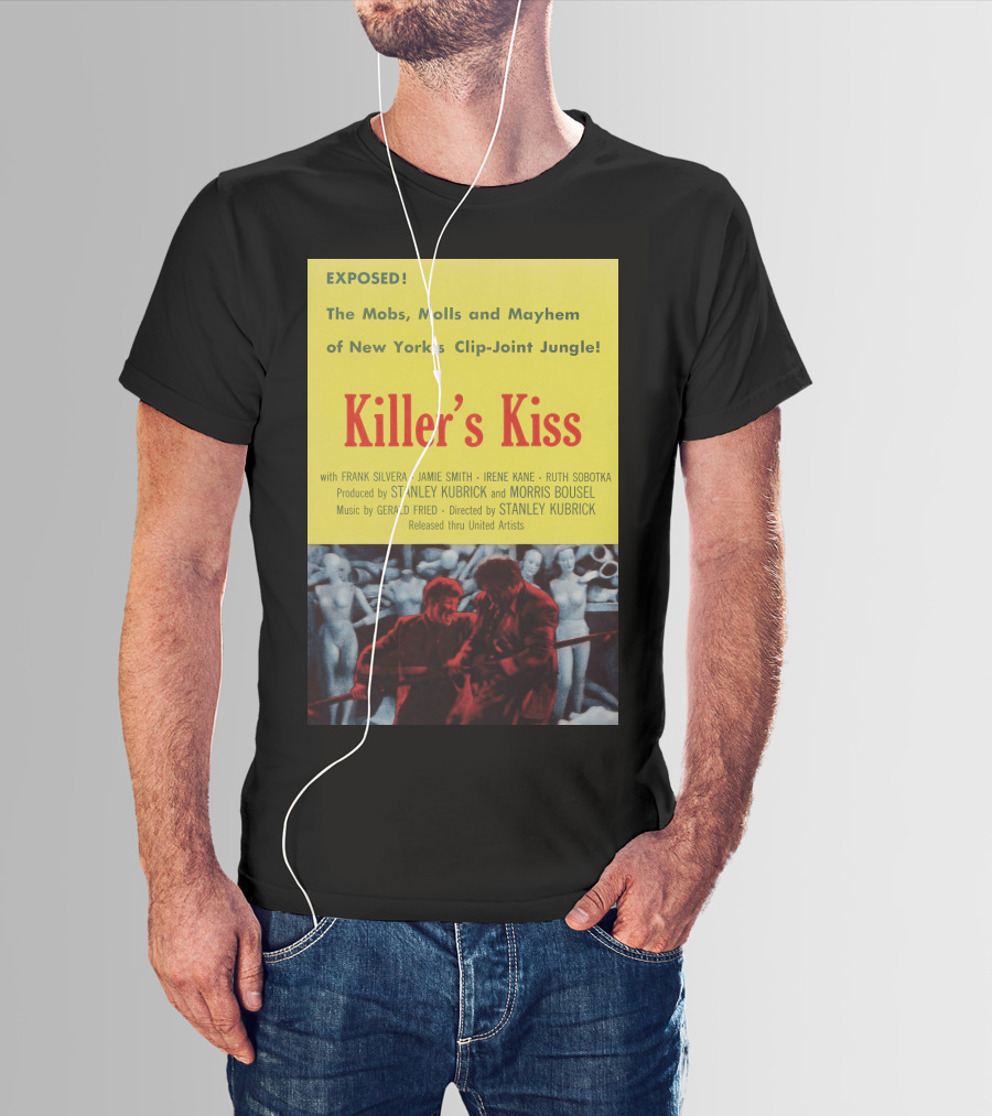 Exposed The Mobs, Molls And Mayhem Of New York's Clip-Joint Jungle Killer's Kiss Directed By Stanley Kubrick T-Shirt