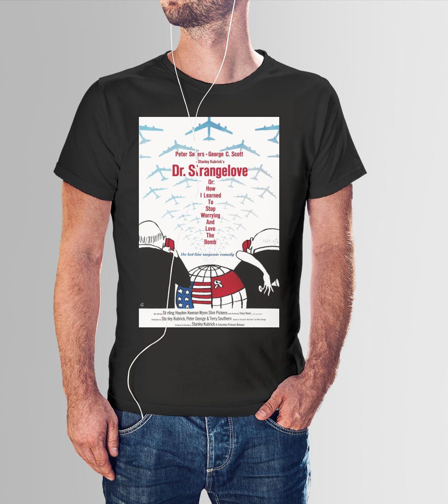 Peter Sellers George C. Scott Stanley Kubrick's Dr. Strangelove Or: How I Learned To Stop Worrying And Love The Bomb The Hot-Line Suspense Comedy T-Shirt