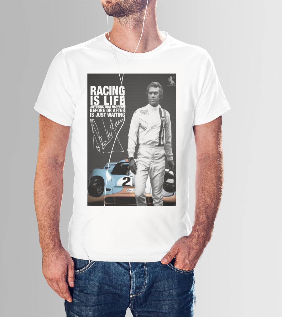 Racing Is Life Steve McQueen Anything That Happens Before Or After Is Just Waiting T-Shirt