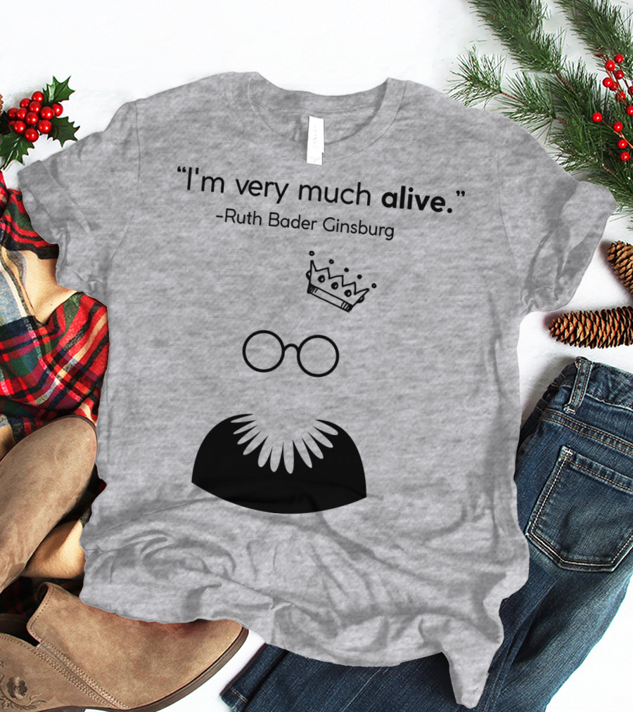 I'm Very Much Alive Ruth Bader Ginsburg Glasses Collar Crown T-Shirt