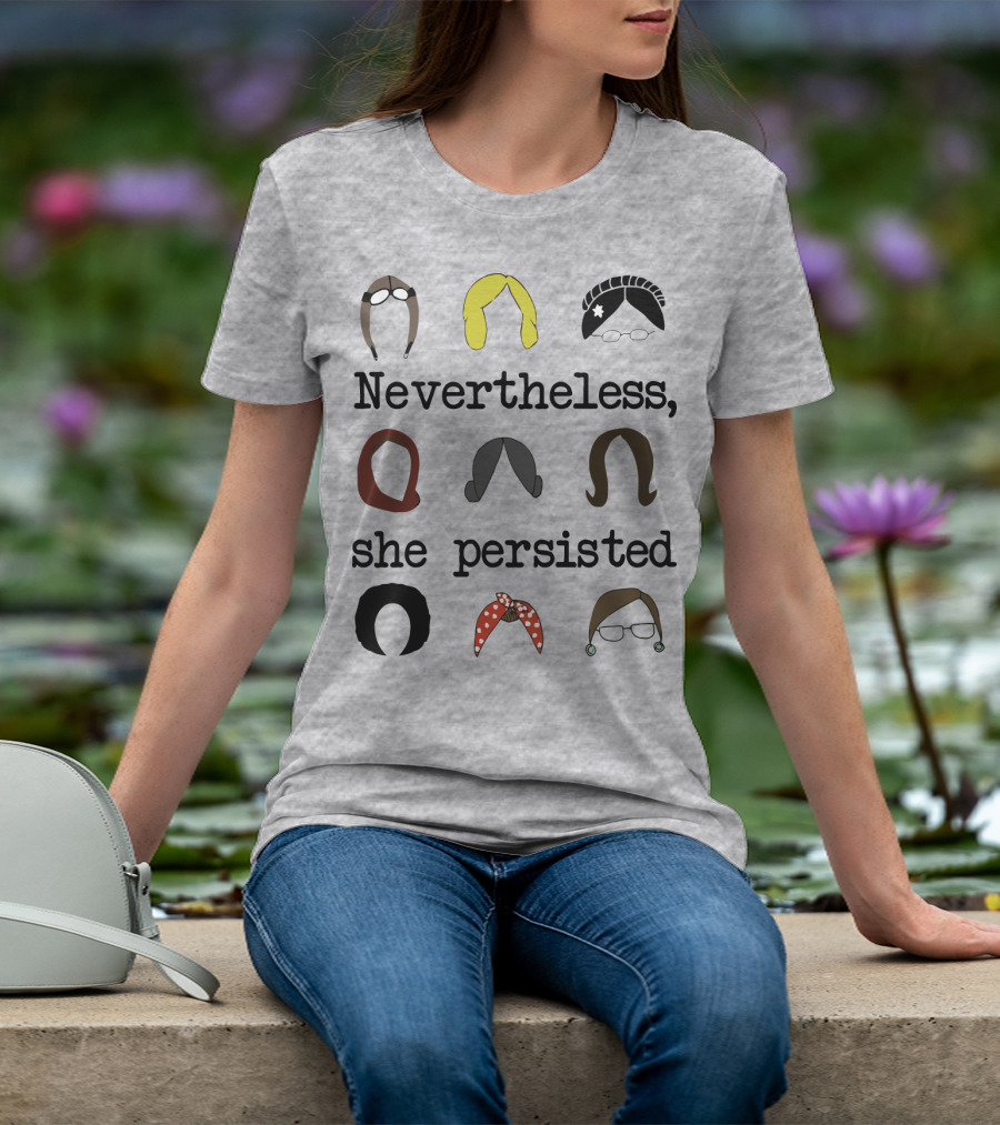 Nevertheless She Persisted Icons Of Strength And Resilience T-Shirt