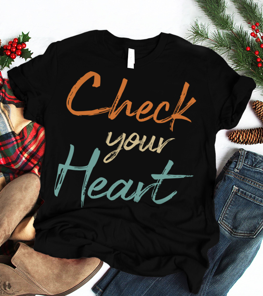 Check Your Heart Bold Multicolor Motivational Reminder T-Shirt