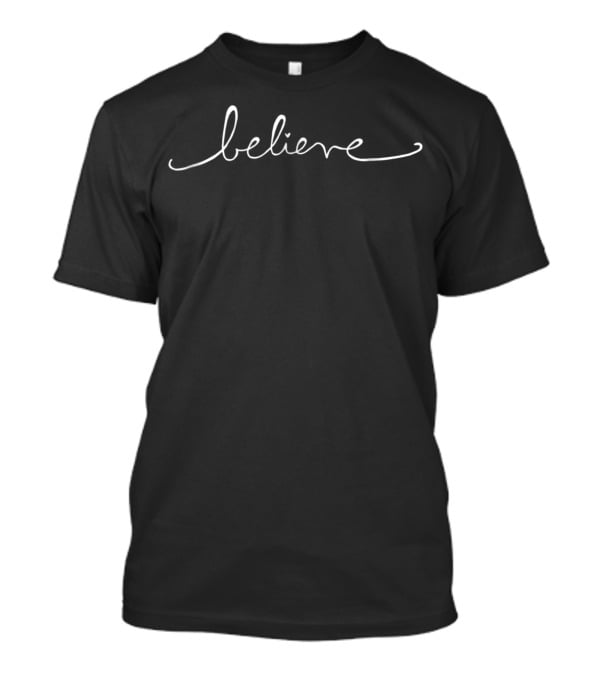 Believe For Sports Fans Yoga Enthusiasts T-Shirt