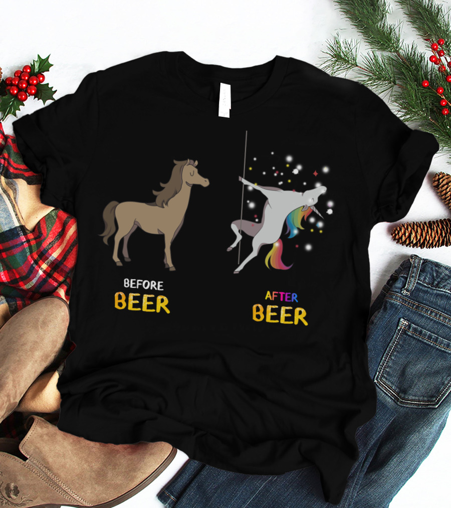 Before Beer Horse After Beer Rainbow Pole Dancing Unicorn T-Shirt