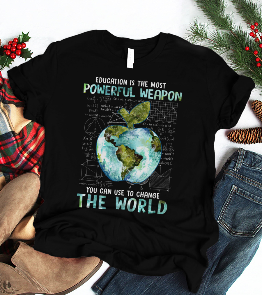Education Is The Most Powerful Weapon You Can Use To Change The World Planet Apple Earth Math Equations T-Shirt