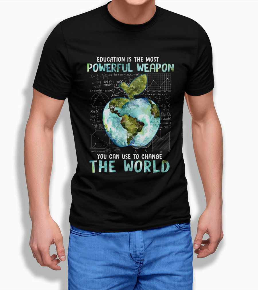 Education Is The Most Powerful Weapon You Can Use To Change The World Planet Apple Earth Math Equations T-Shirt
