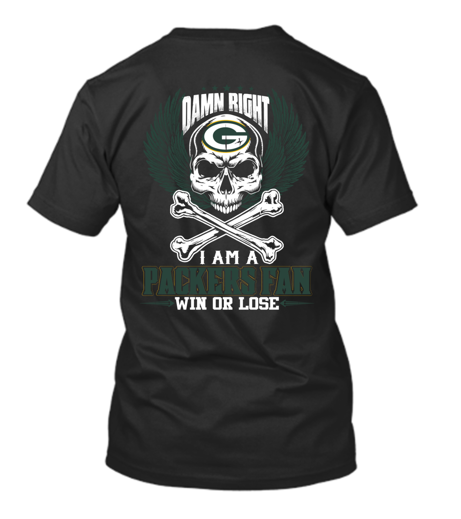 Damn Right I Am A Green Bay Packers Fan Win Or Lose T-Shirt