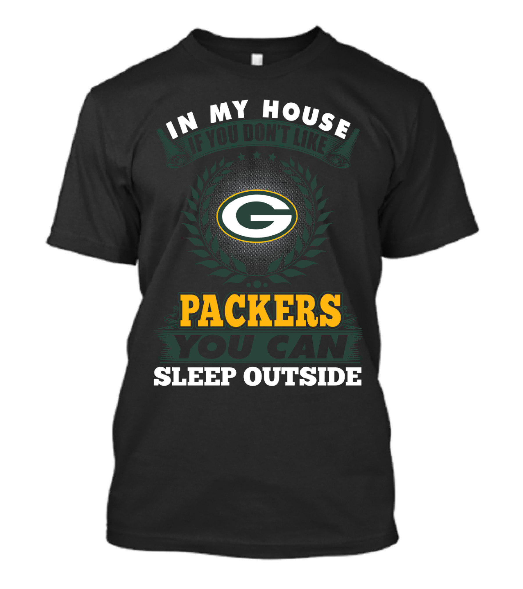 In My House If You Don't Like Packers You Can Sleep Outside T-Shirt