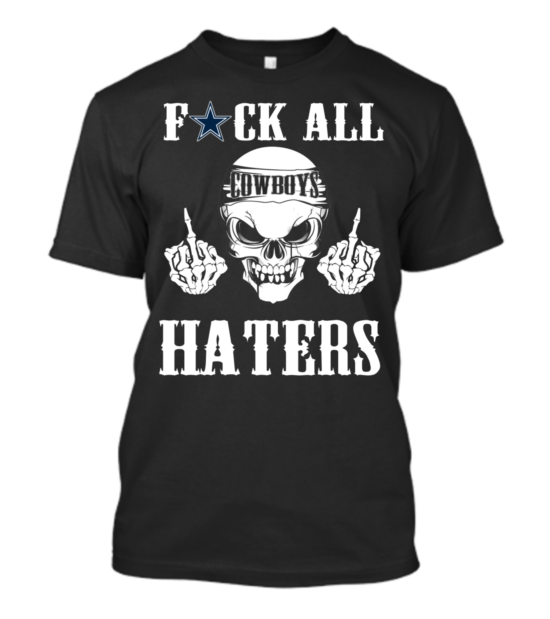 Dallas Cowboys F**K All Haters T-Shirt
