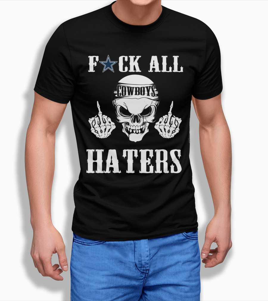 Dallas Cowboys F**K All Haters T-Shirt
