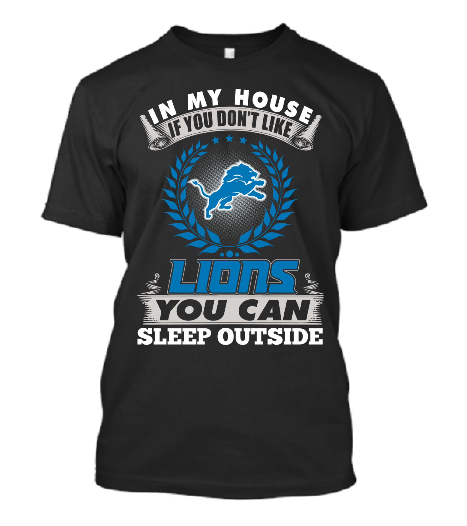 In My House If You Don't Like Detroit Lions You Can Sleep Outside T-Shirt
