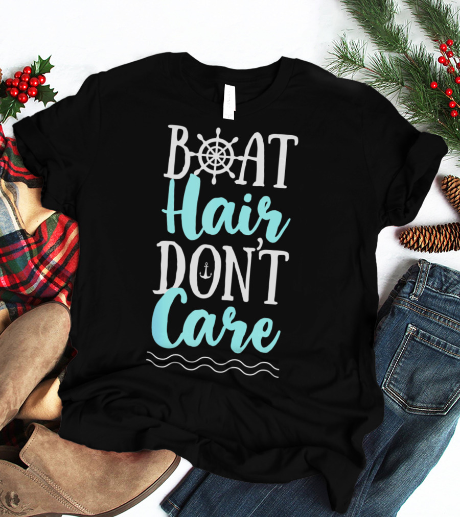 Boat Hair Don't Care Funny Boating Women Outdoor Nautical T-Shirt