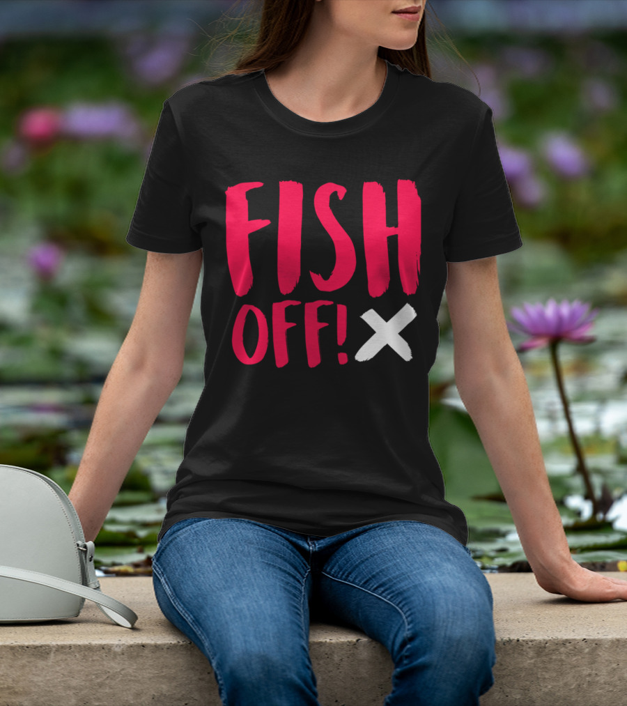 FISH OFF X T-Shirt