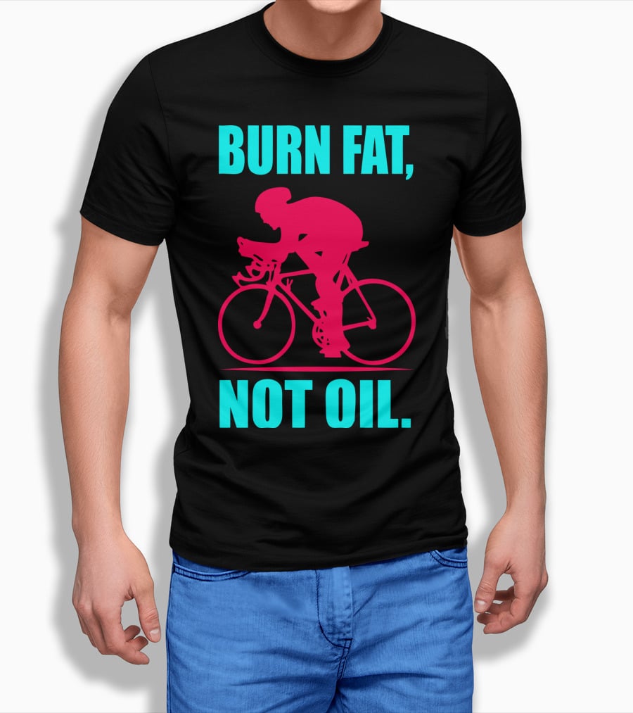 Burn Fat Not Oil Cycling Man T-Shirt