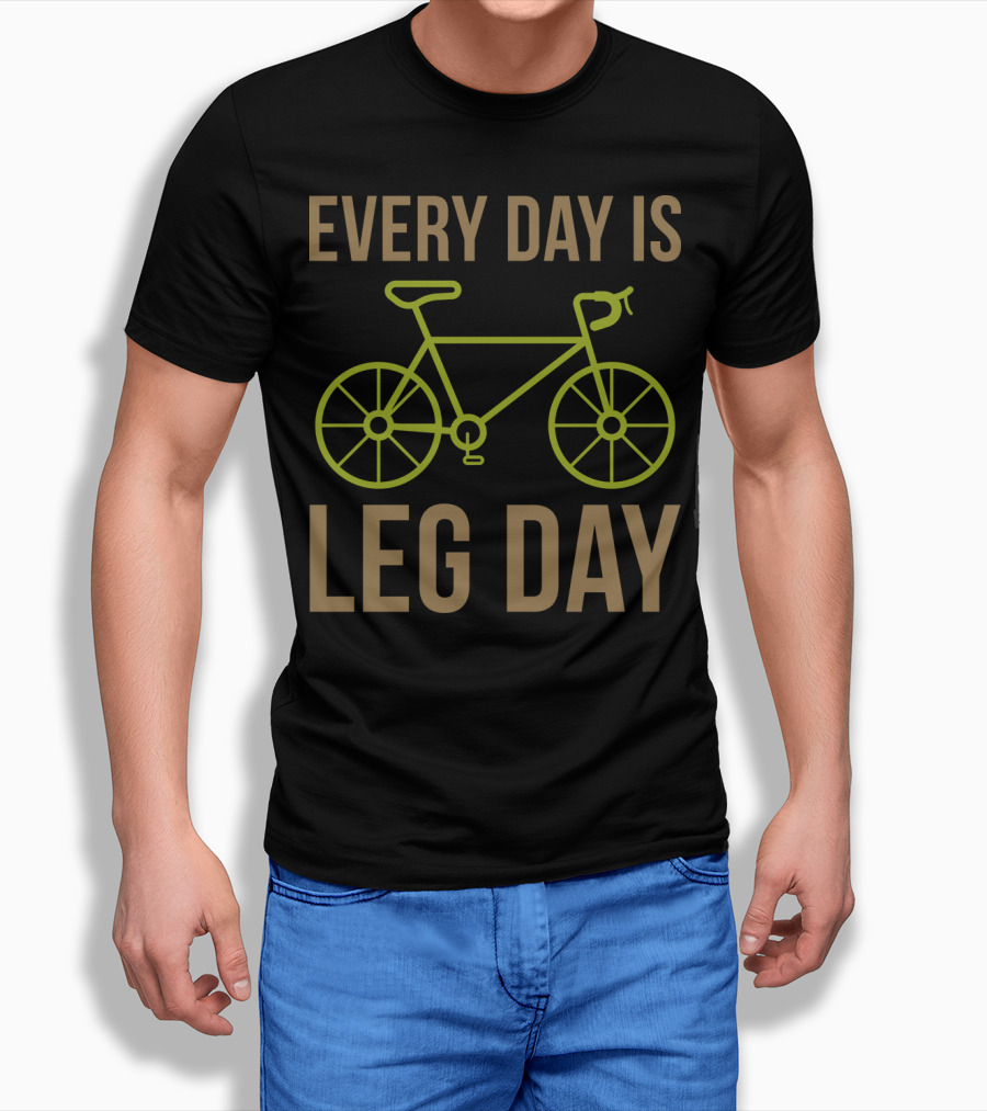 Every Day Is Leg Day Bicycle T-Shirt