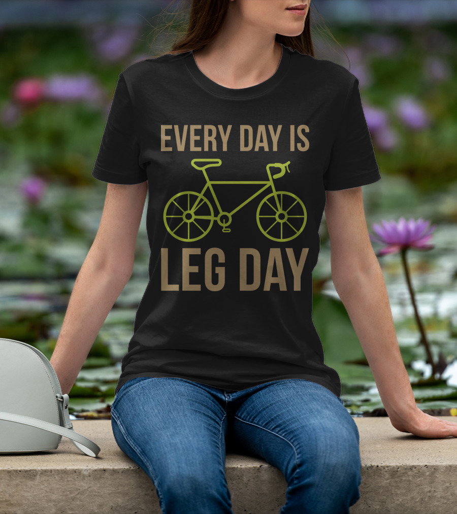 Every Day Is Leg Day Bicycle T-Shirt