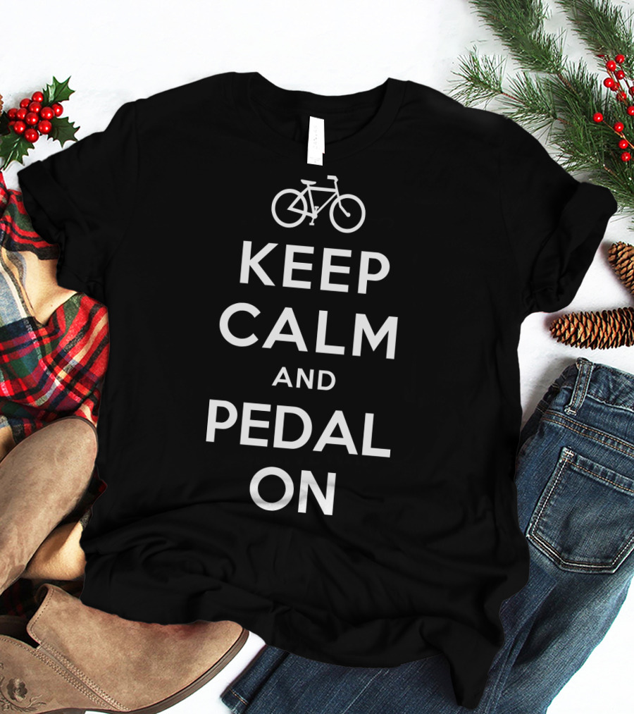 KEEP CALM AND PEDAL ON Bicycle Motivational Phrase T-Shirt