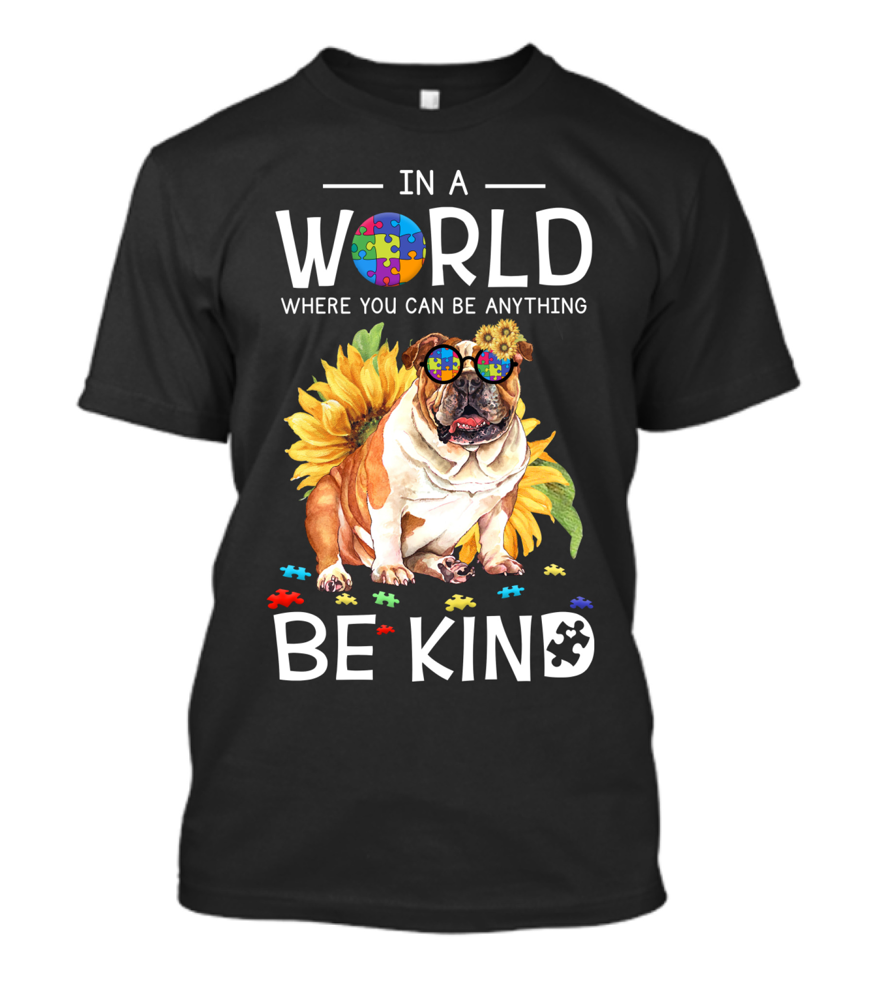 In A World Where You Can Be Anything Be Kind Bulldog Sunflower Puzzle Pieces T-Shirt