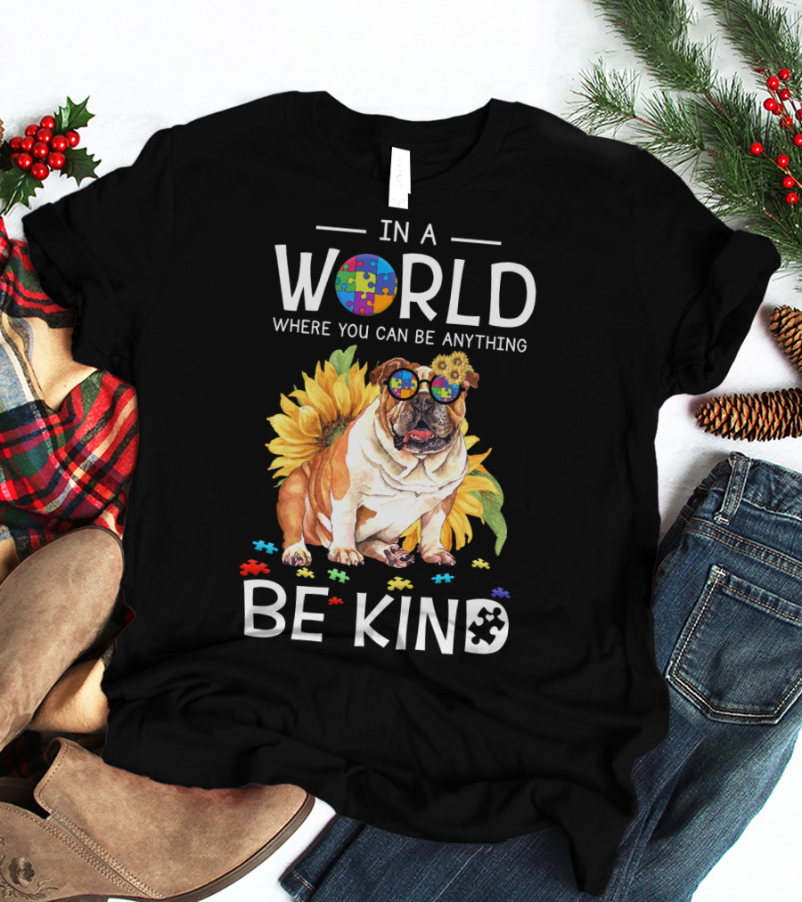 In A World Where You Can Be Anything Be Kind Bulldog Sunflower Puzzle Pieces T-Shirt